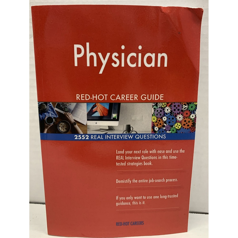 Physician RED-HOT Career Guide; 2552 REAL Interview Questions by Red-Hot Careers
